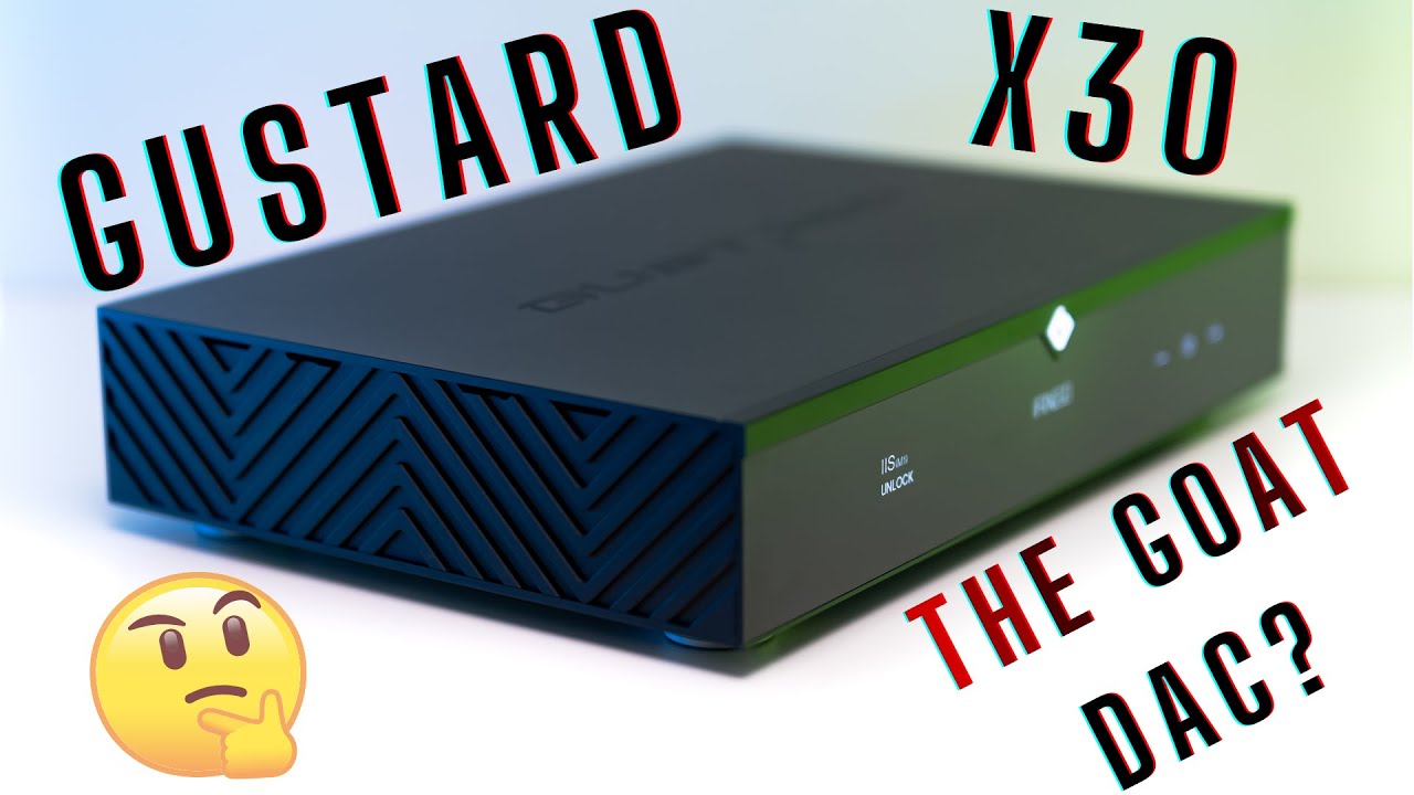 Gustard X30 DAC Review - The GOAT DAC of Today?