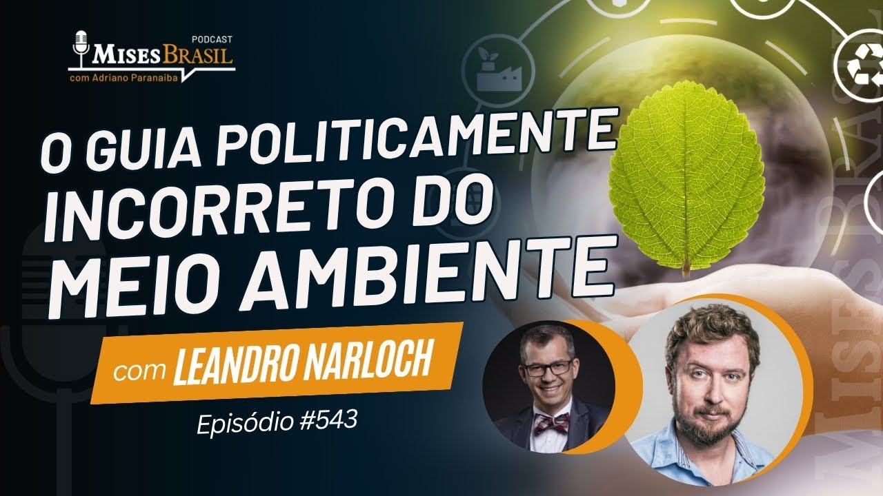O Guia Politicamente Incorreto do Meio Ambiente, com Leandro Narloch - PMB #543