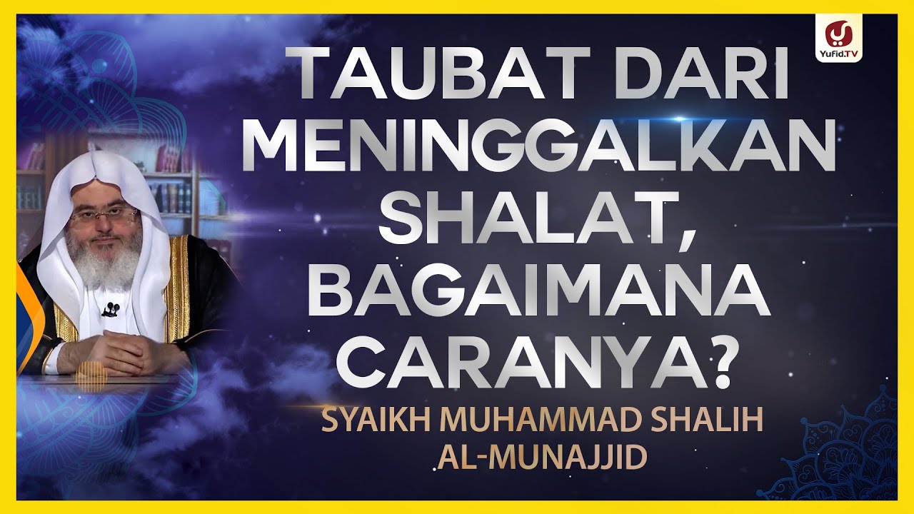 Taubat dari Meninggalkan Shalat, Bagaimana Caranya? Syaikh Muhammad Shalih al-Munajjid #NasehatUlama