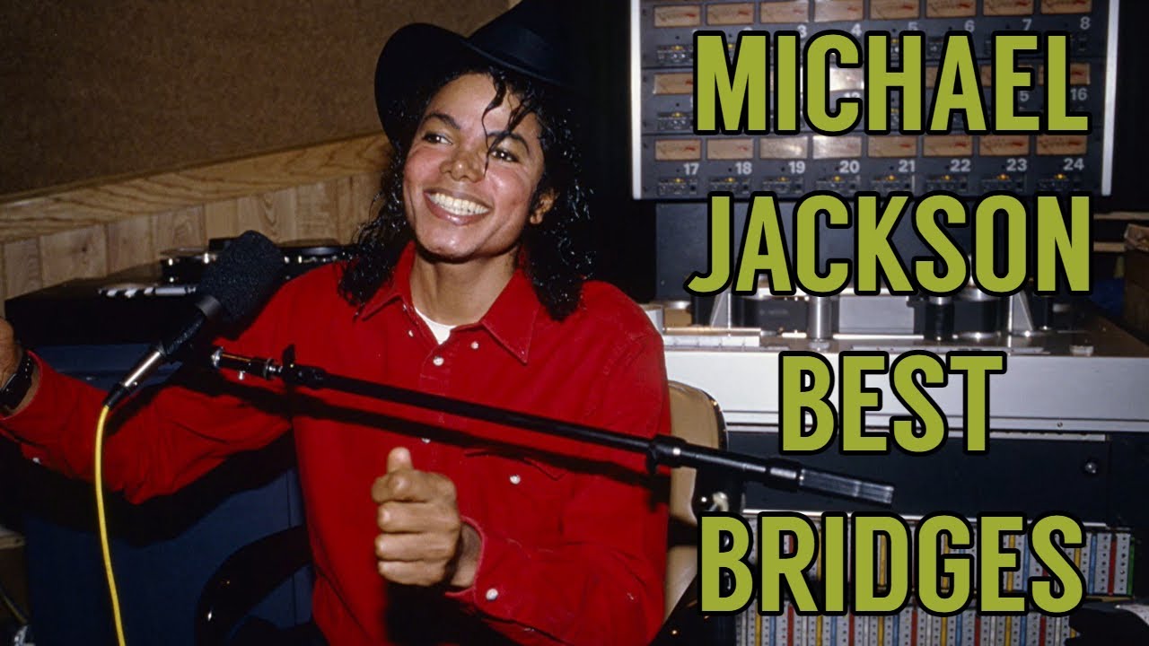 Michael Jackson’s Best Bridges