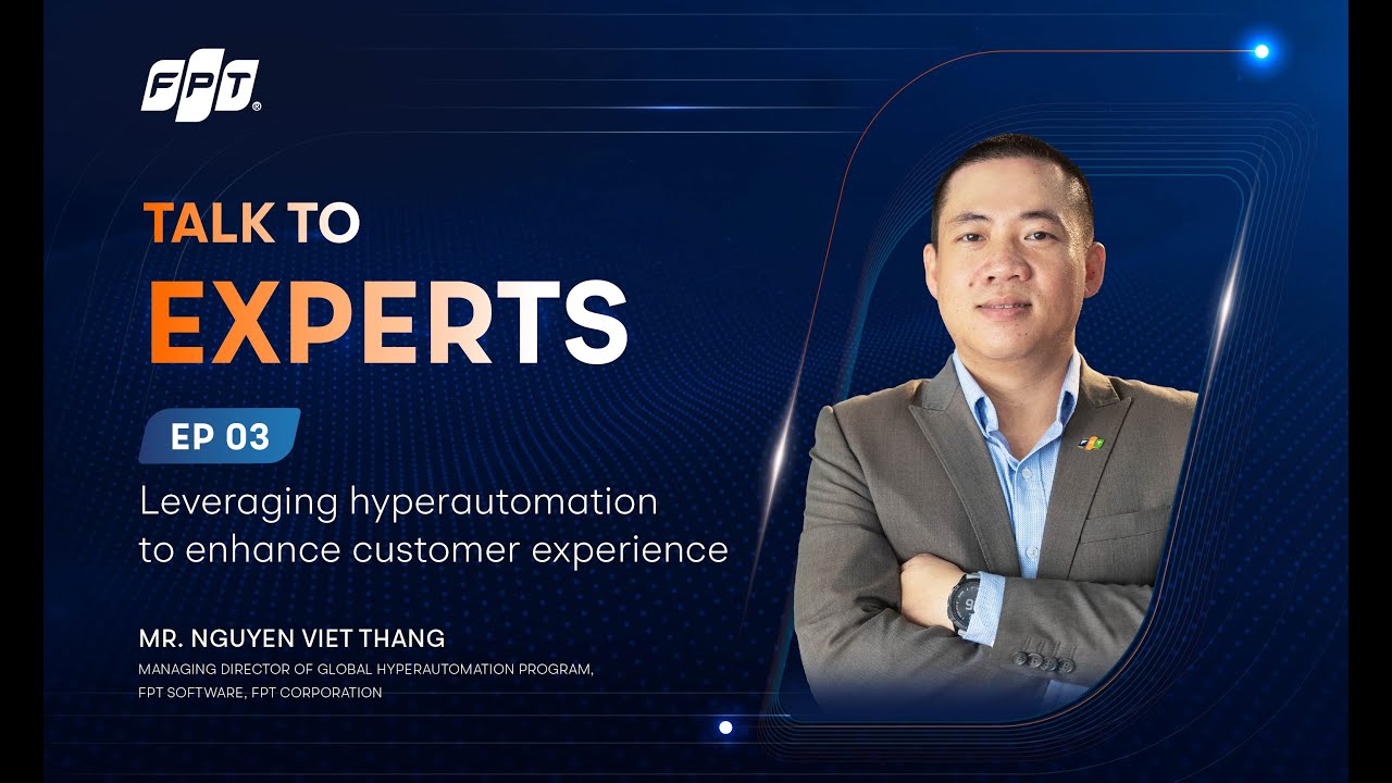 Talk to Experts 2023 | Episode 3: Leveraging Hyperautomation to Enhance Customer Experience
