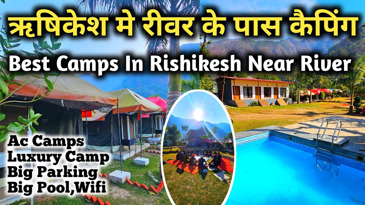 Best Camps In Rishikesh Near River Side || पहाड़ों के बीच नदी के पास बेस्ट कैम्प || Luxury Camps