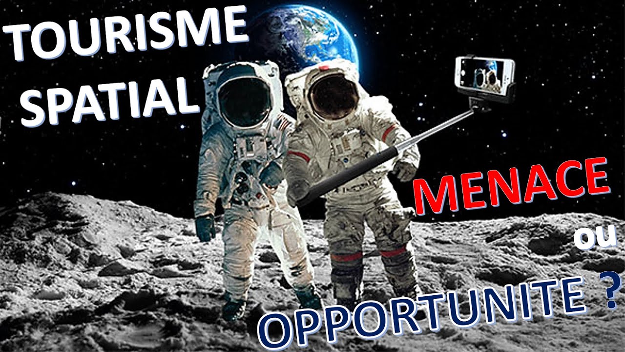 TOURISME SPATIAL, MENACE ou OPPORTUNITÉ : revue des projets de Bezos, Musk, Branson et de l'Europe