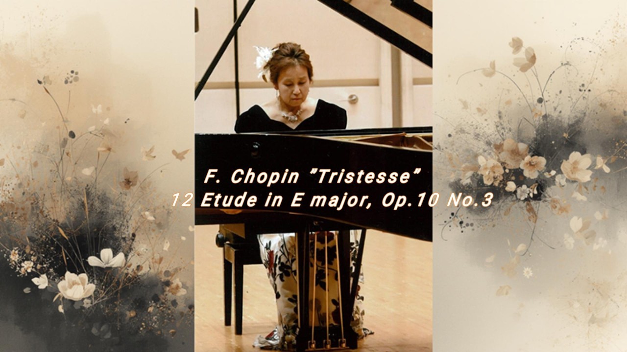 F. Chopin” Tristesse”　12 Etude in E major, Op.10 No. 3
