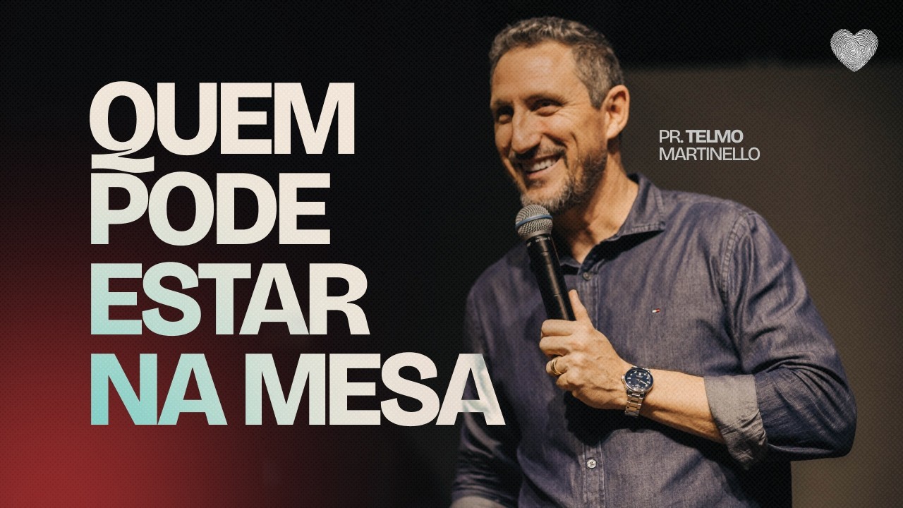 Quem pode estar na mesa | Pr. Telmo Martinello | Abba Pai Church