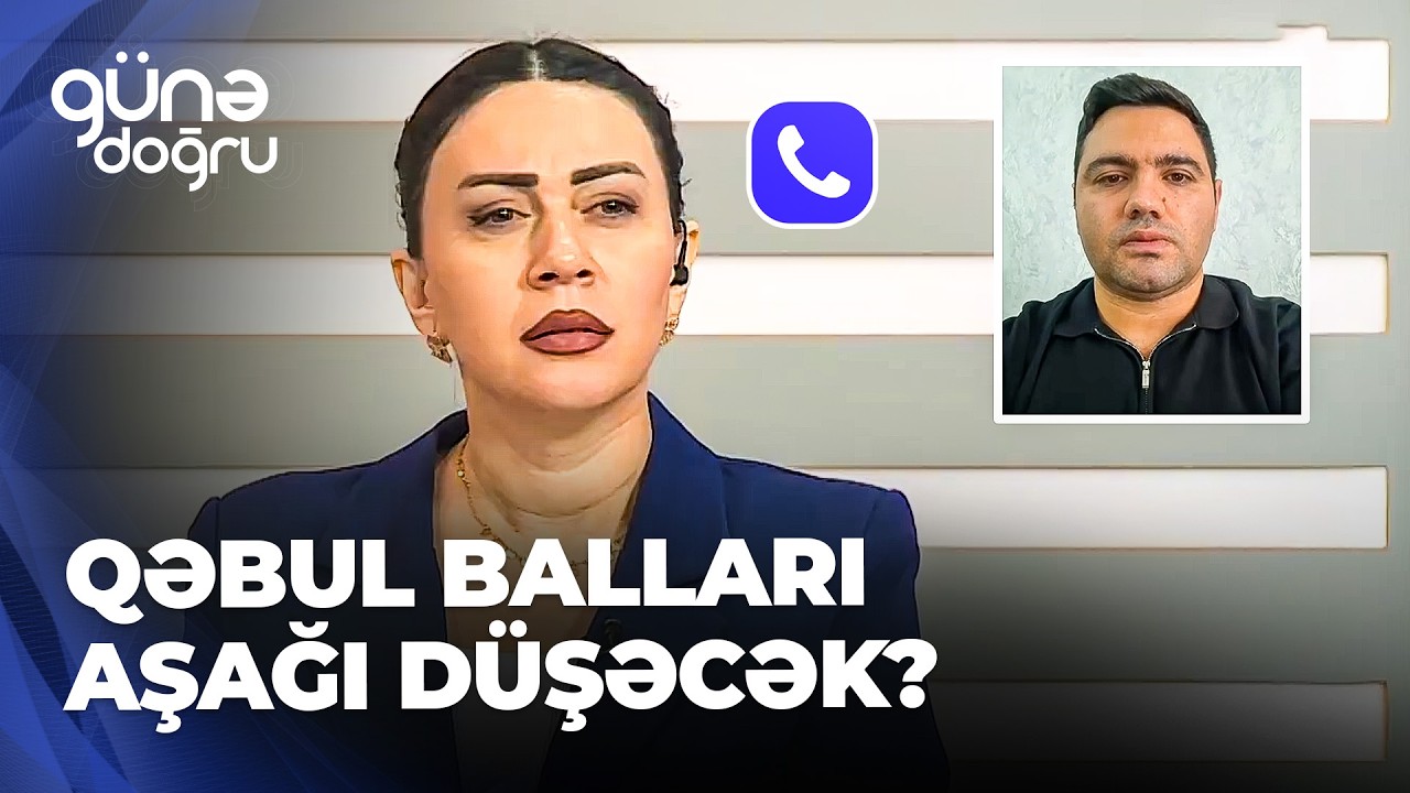 Günə doğru - Buraxılış imtahanlarının qəbul ballarına təsiri - Abituriyentlərə güzəştlər ediləcək?