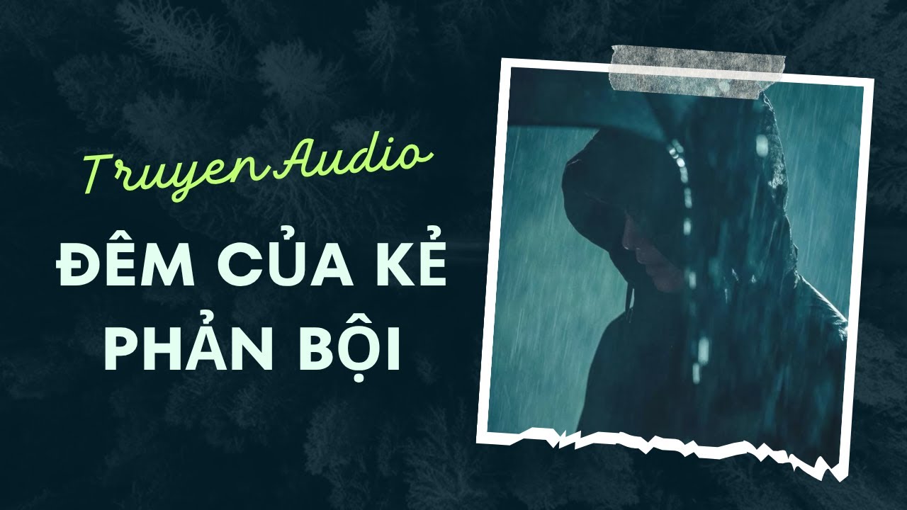 Audio Tâm Lý Tội Phạm / Đêm Của Sự Phản Bội | Trần Thiên Minh