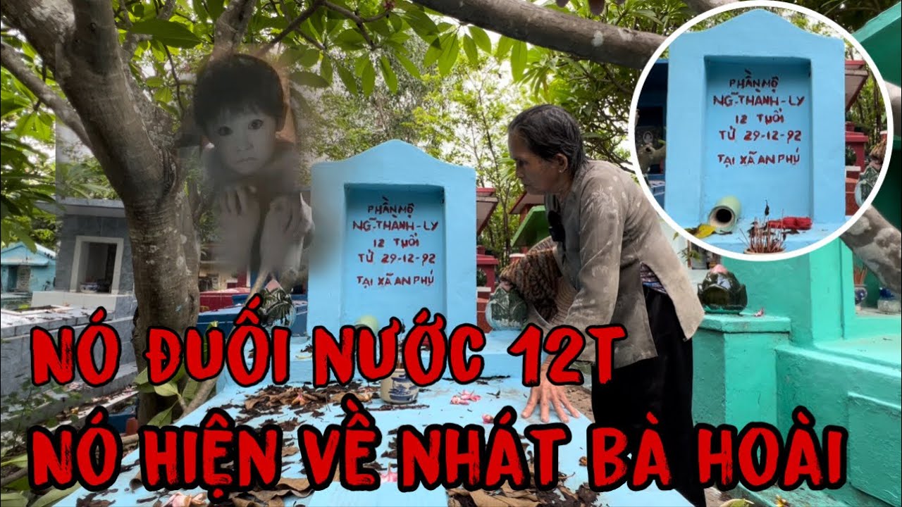 ỚN &Oacute;C&ldquo;Nghe Lời Bạn&rdquo;Cậu B&eacute; 12t Đuối Nước Oan Ức Hiện Về B&aacute;o Mộng B&agrave; Cụ Ai Xem Cũng Lạnh người