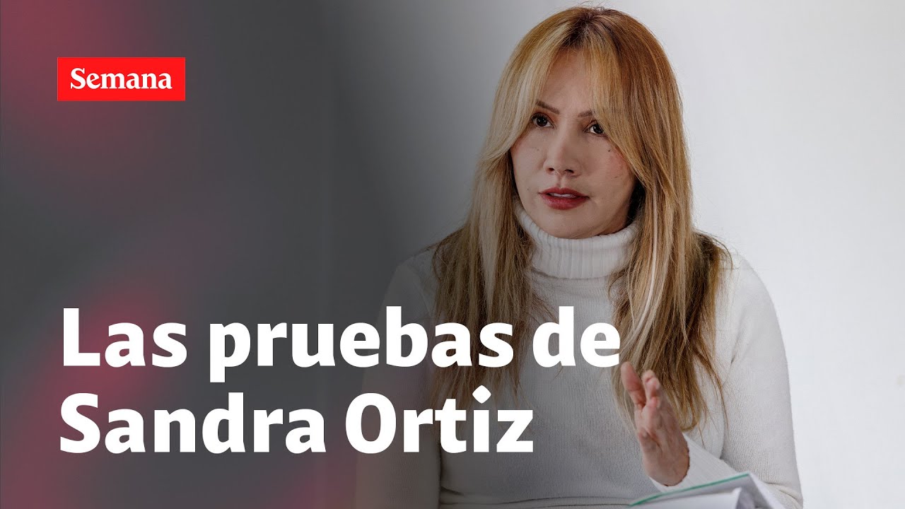 EXCLUSIVO: Sandra Ortiz y la polémica con las pruebas que entregó a la Fiscalía | Semana Noticias