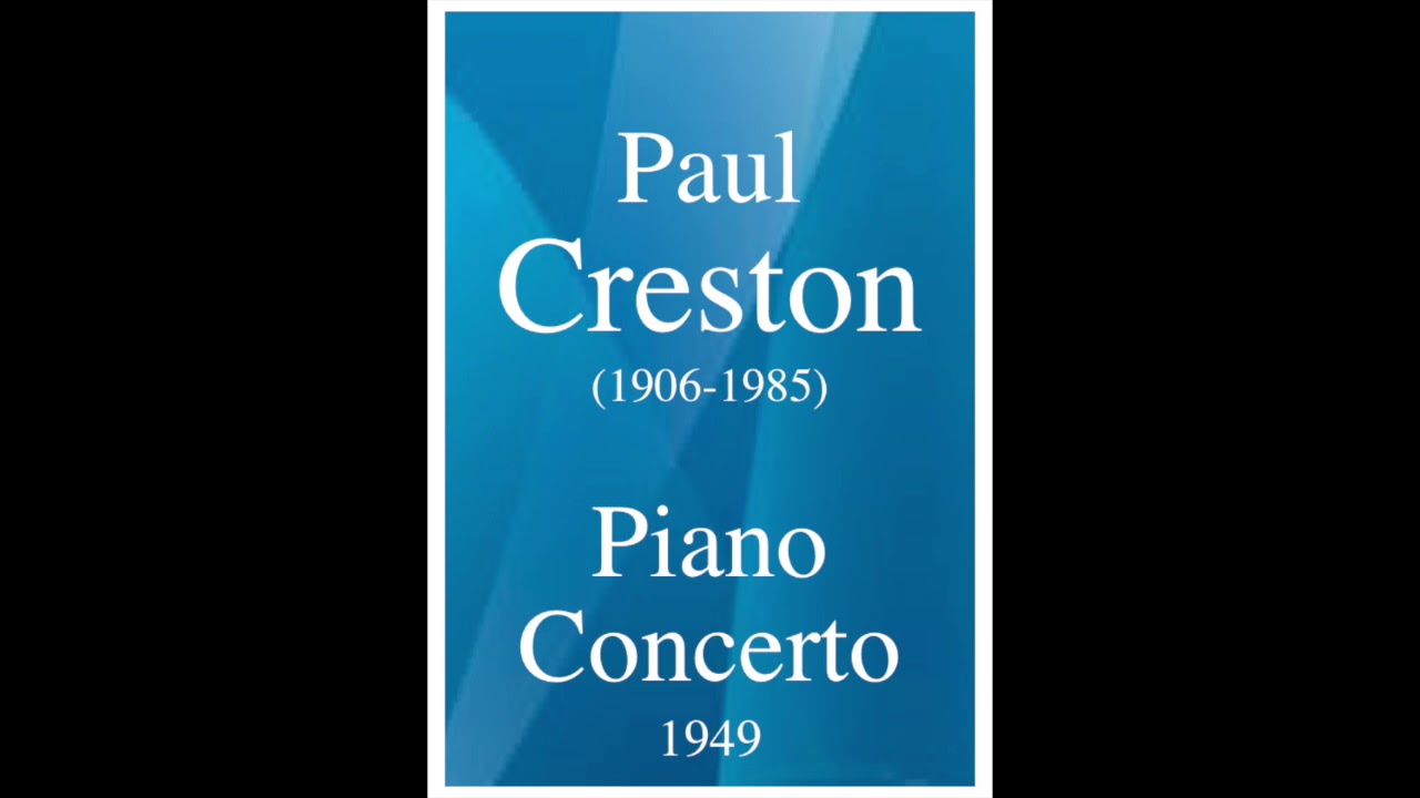 Paul Creston (1906-1985): Piano Concerto (1949)