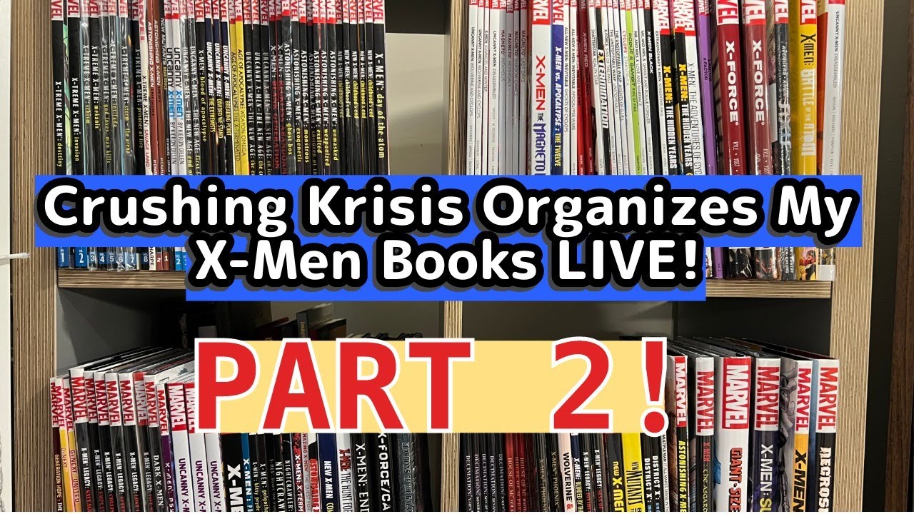 Crushing Krisis Organizes My X-Men Books LIVE! PART 2!