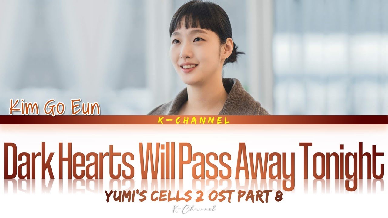 Dark Hearts Will Pass Away Tonight - Kim Go Eun (김고은)  | Yumi’s Cells 2 (유미의 세포들 시즌2) OST Part 8