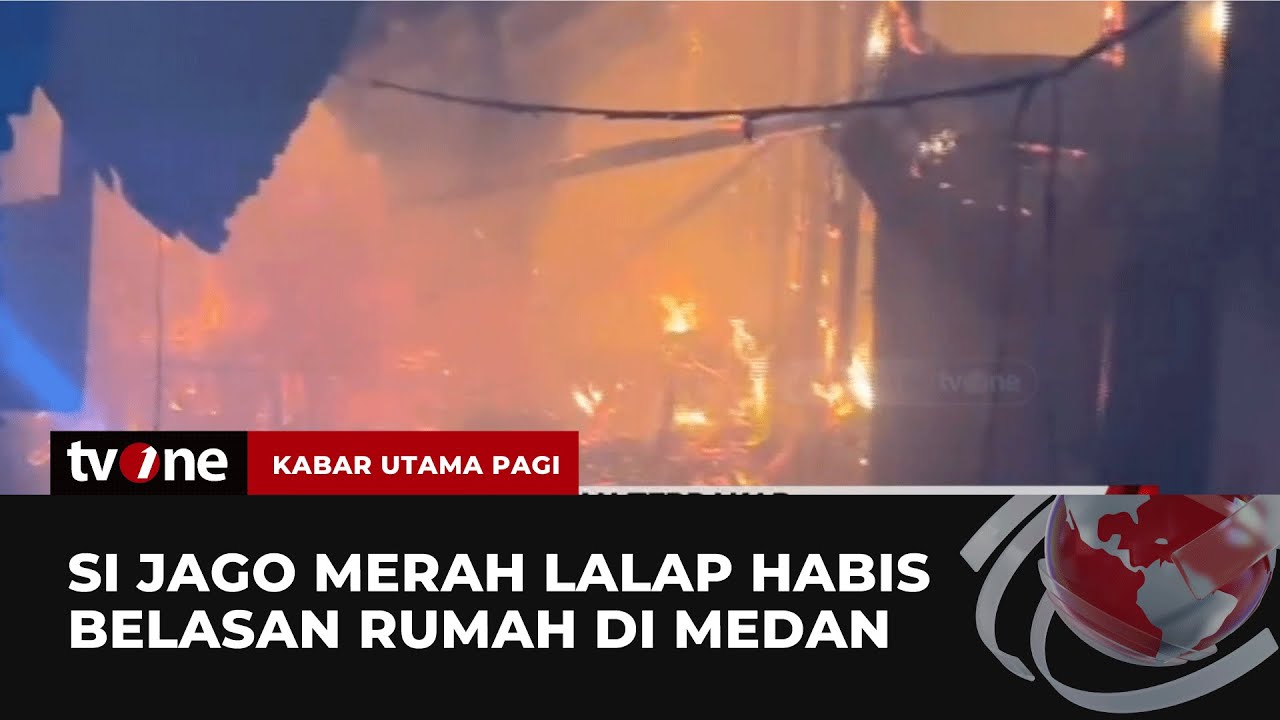 Belasan Rumah Semi Permanen di Medan Terbakar | Kabar Utama Pagi tvOne