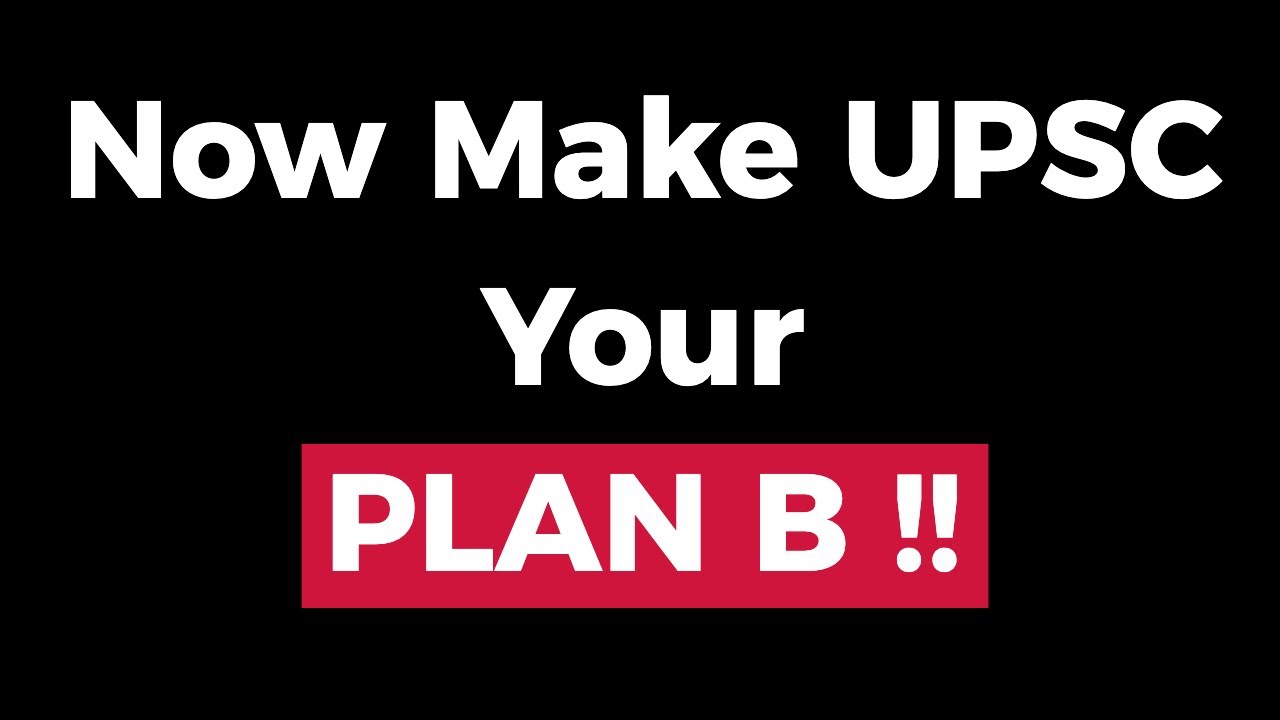 Now Make UPSC Your PLAN B !!