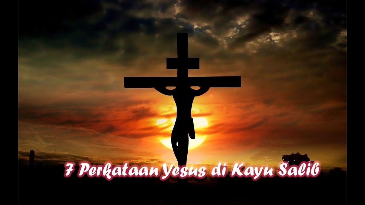7 Perkataan Yesus di Kayu Salib