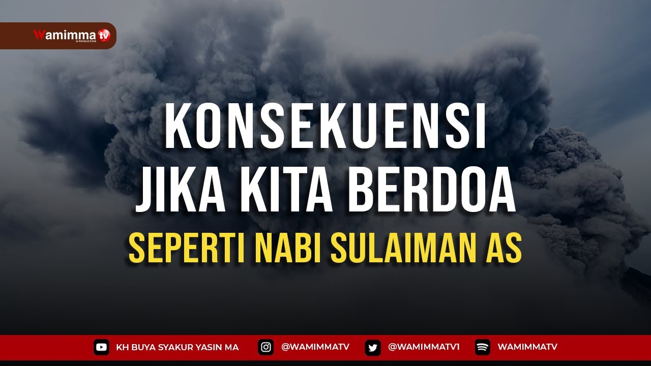 Konsekuensi Jika Kita Berdoa Seperti Nabi Sulaiman AS - Buya Syakur