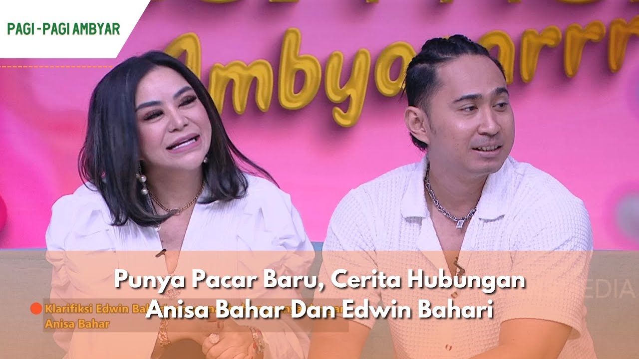 Punya Pacar Baru, Cerita Hubungan Anisa Bahar Dan Edwin Bahari  | PAGI PAGI AMBYAR (2/5/24) P2