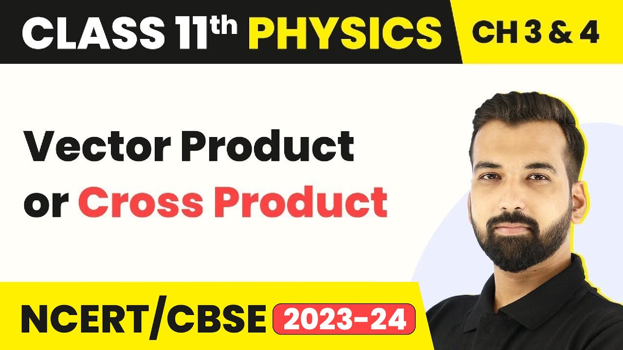 Vector Product/Cross Product - Vectors | Class 11 Physics