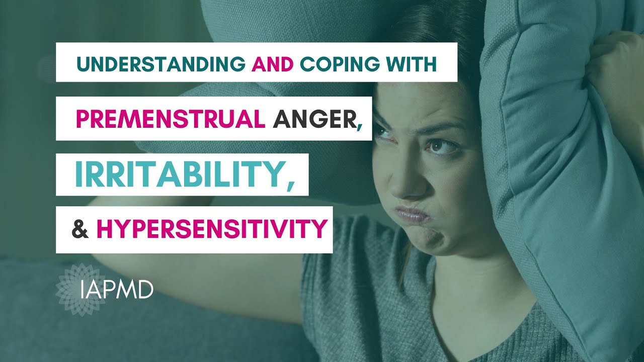PMDD / PME - Understanding and Coping with Premenstrual Anger, Irritability, & Hypersensitivity
