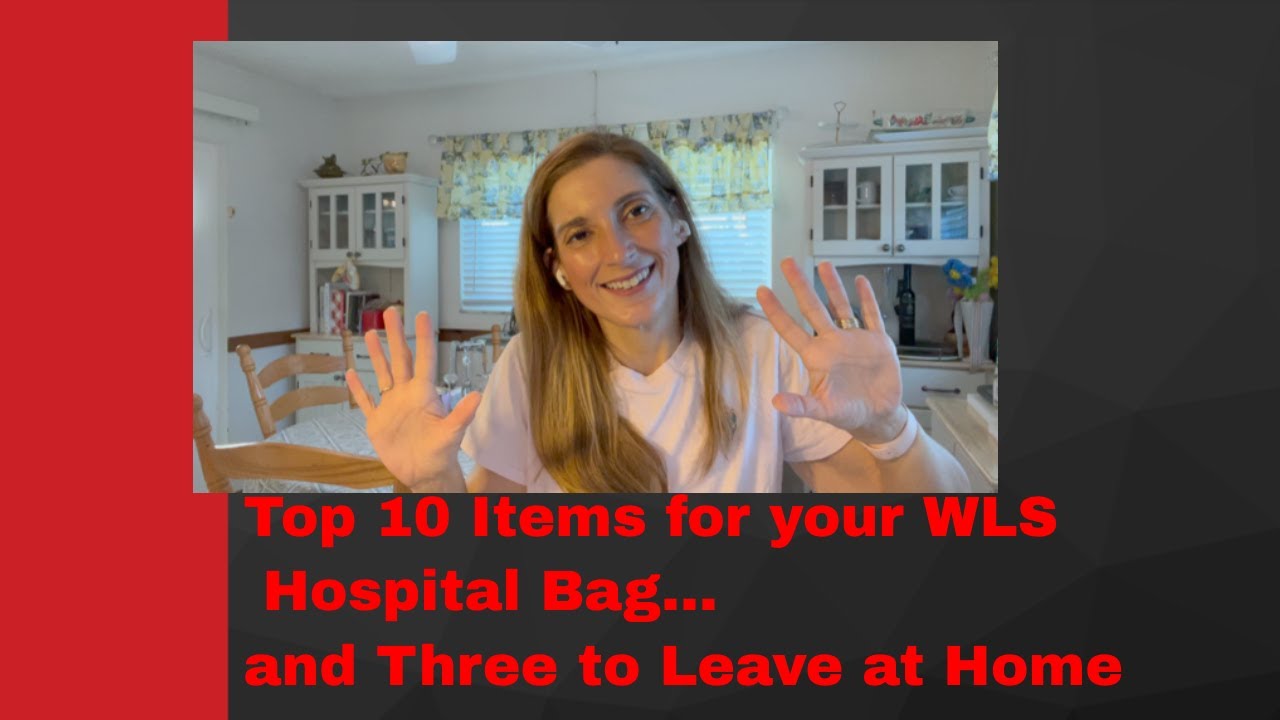 Weight Loss Surgery Top 10 Items for your Hospital Bag and Three Items to Leave at Home