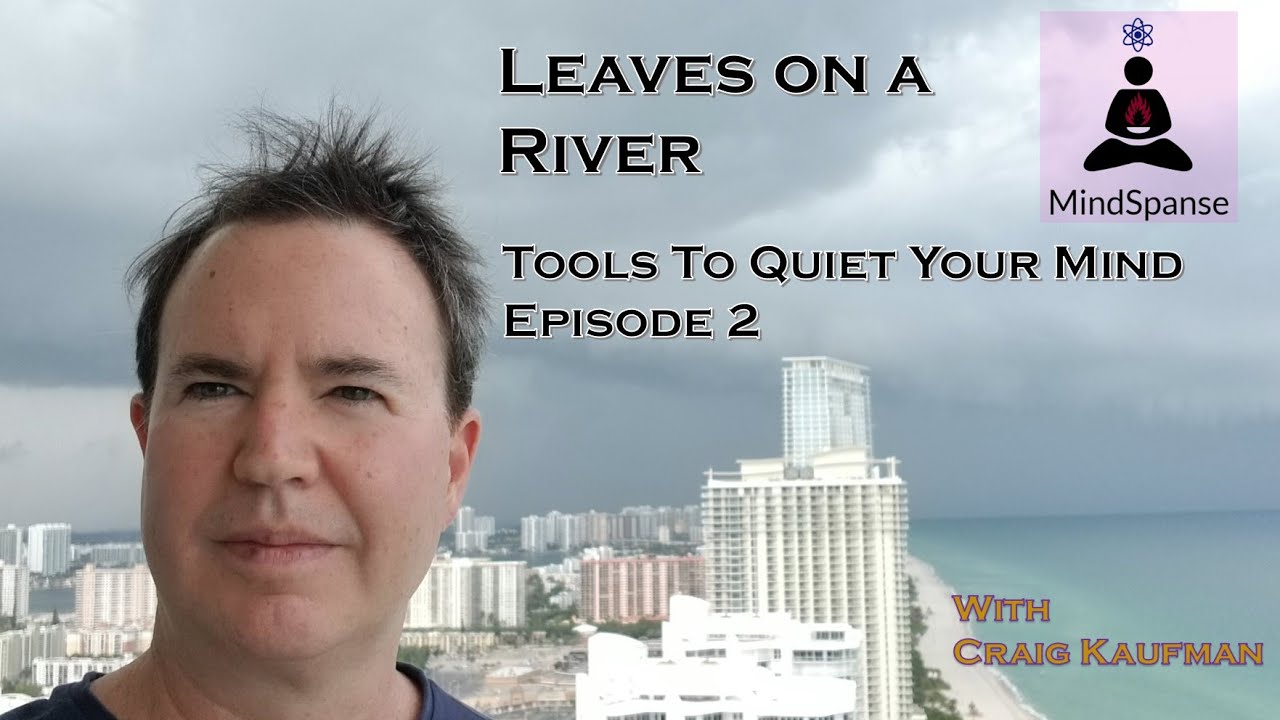 Quieting Your Mind Episode 2 :  Leaves on a River - Meditation Instruction