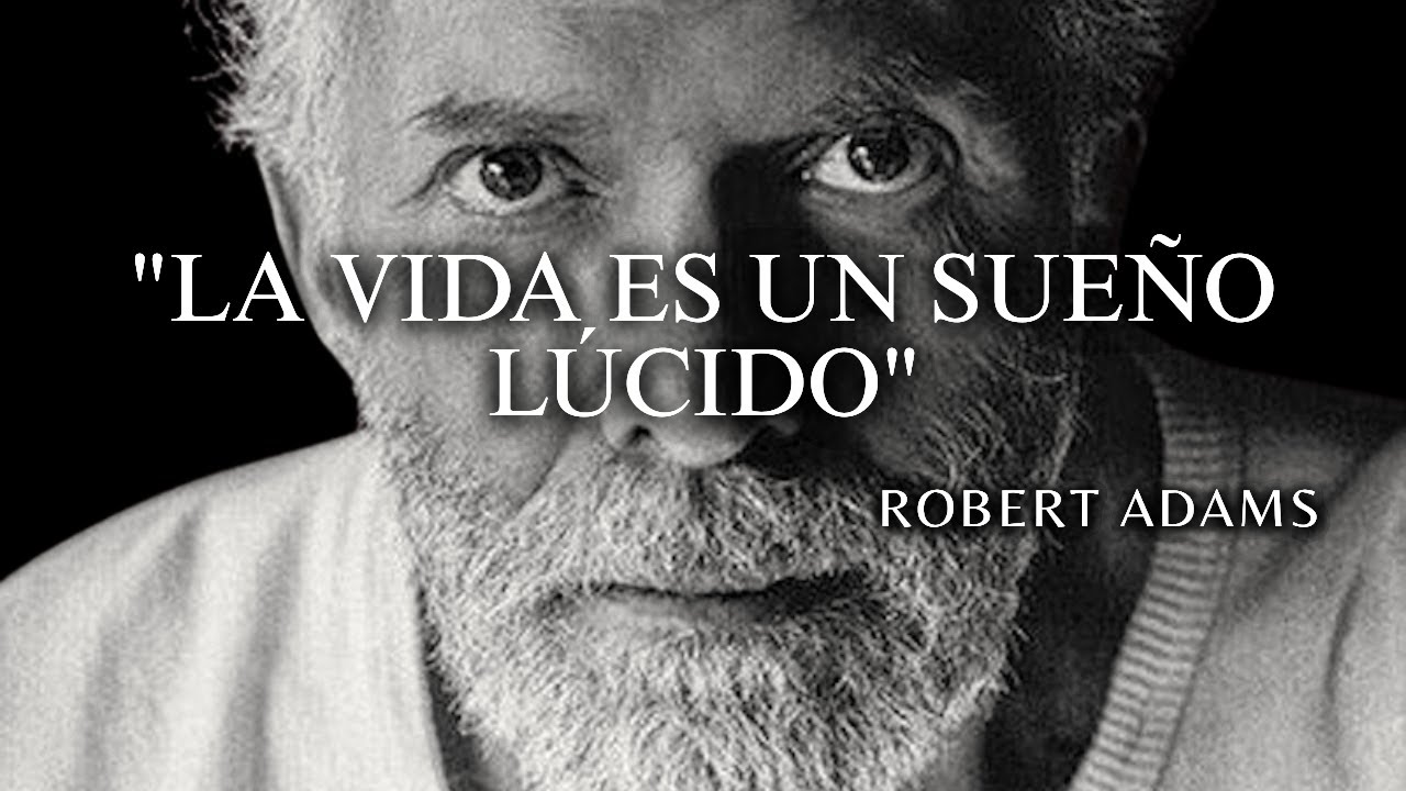 La vida es un sueño lúcido: lo que Robert Adams realmente quiso decir