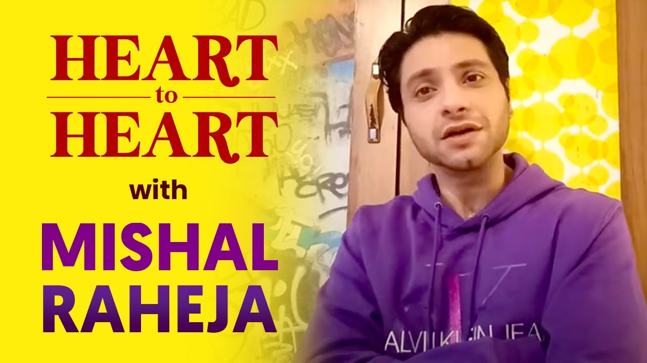 Mishal Raheja Shares His Innermost Feelings in a 49 minute long interview