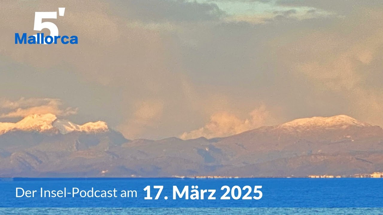 Nachrichten am 17. M&auml;rz 2025 | 5 Minuten Mallorca &ndash; der Insel-Podcast 1199