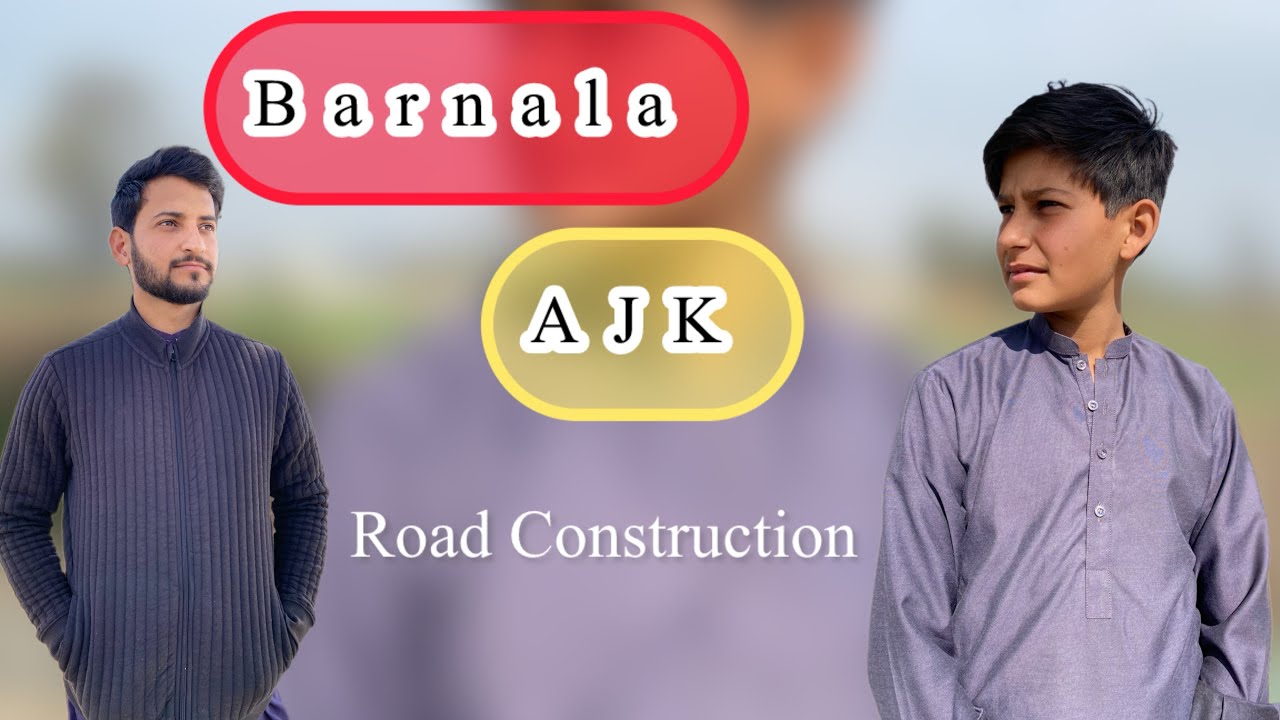 Watch 2 Nubery in Road Construction with Hassan Zahid and Egr Jahinger Zahid in Barnala Ajk