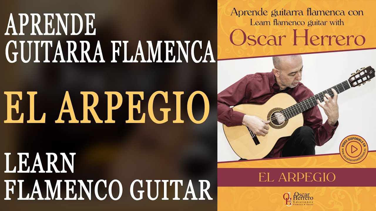 EL ARPEGIO - Aprende guitarra flamenca con Oscar Herrero/Learn flamenco guitar with Oscar Herrero