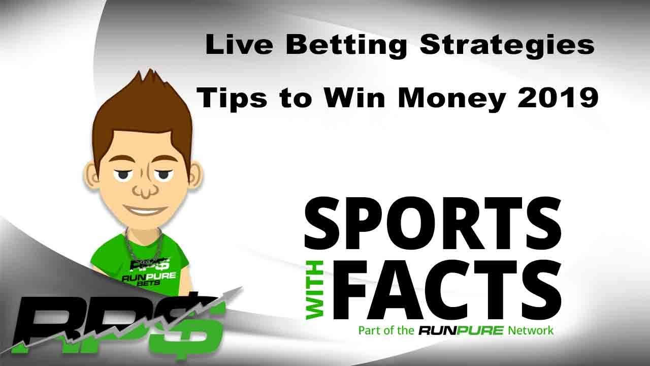 Live Betting Strategies | Tips to Win Money 2019