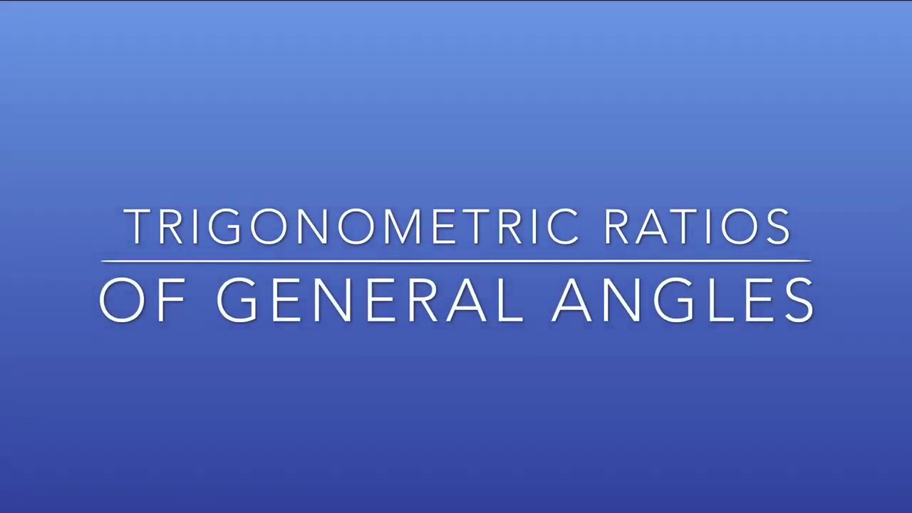 Trigonometric ratios of general angles