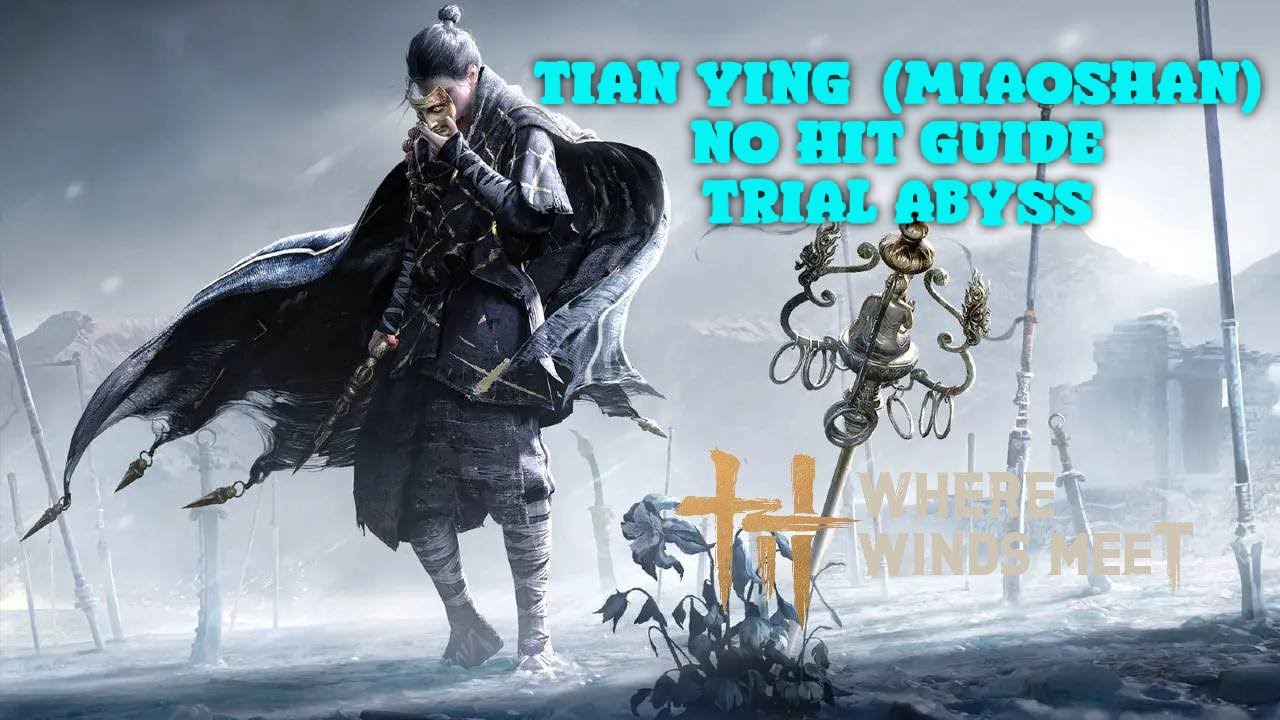 Tian Ying (Miaoshan) NO HIT GUIDE (Cheese version) Trial Abyss - Where Winds Meet