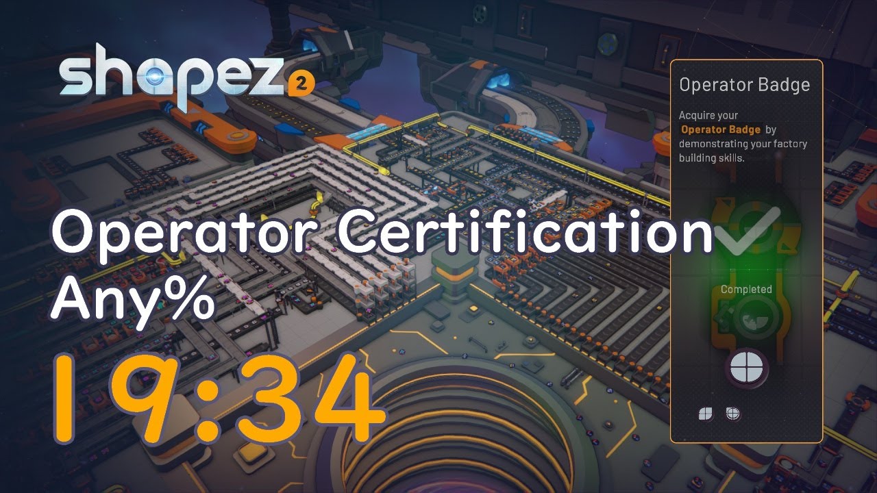 Shapez2 - Operator Certification Any% 19:34