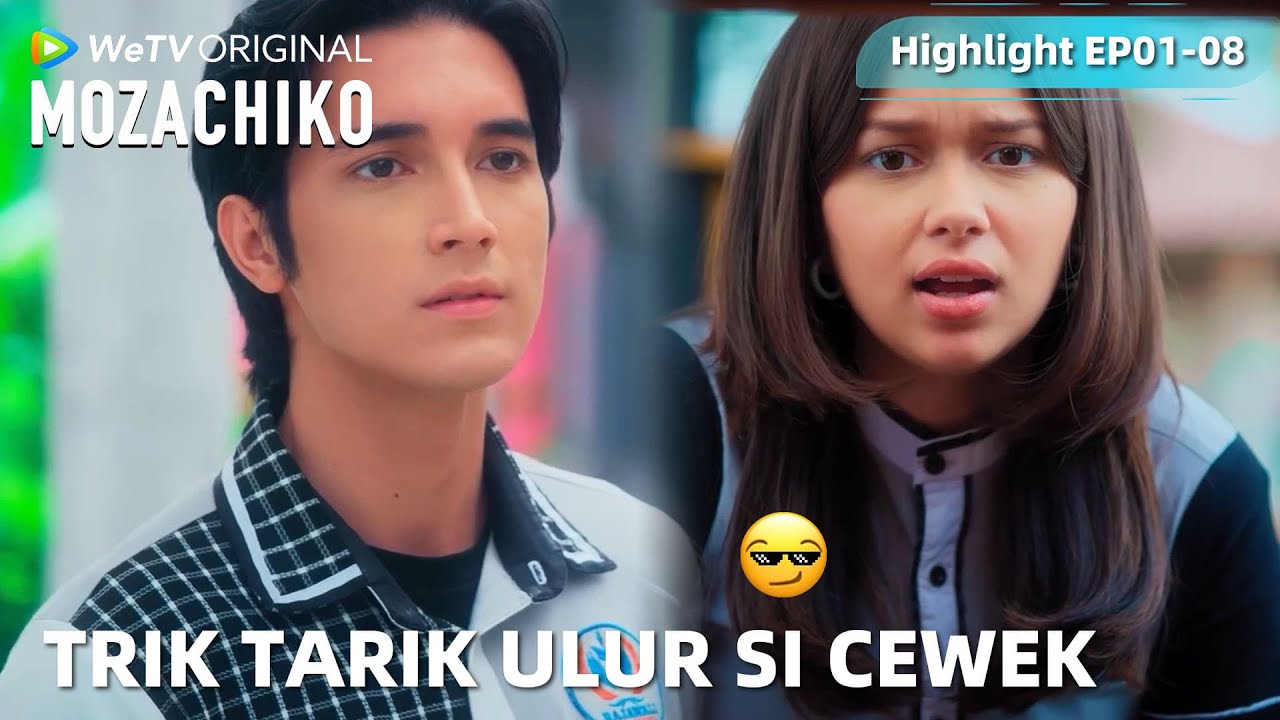 WeTV Original Mozachiko | Highlight EP01-08 Merubah Penampilan Demi PDKT Sama Crush