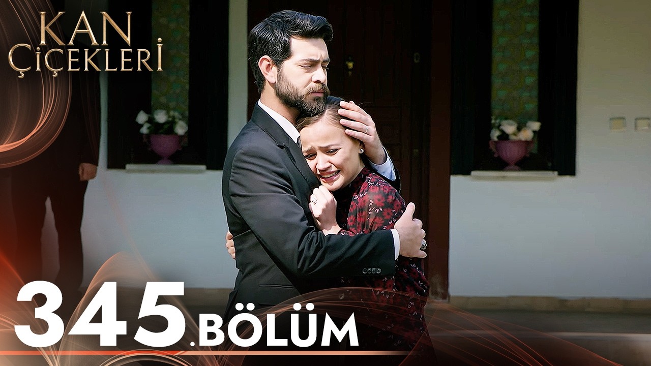Kan Çiçekleri 345. Bölüm
