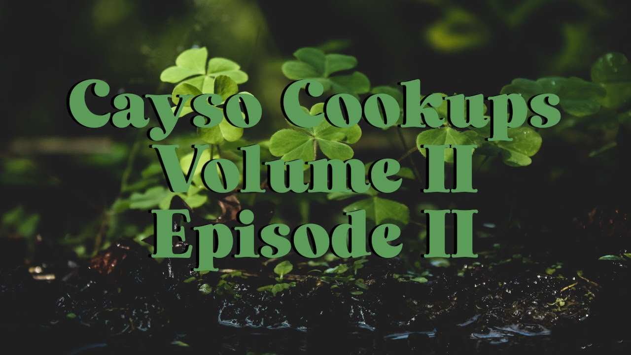 Cayso Cookups Volume 2 Episode 2