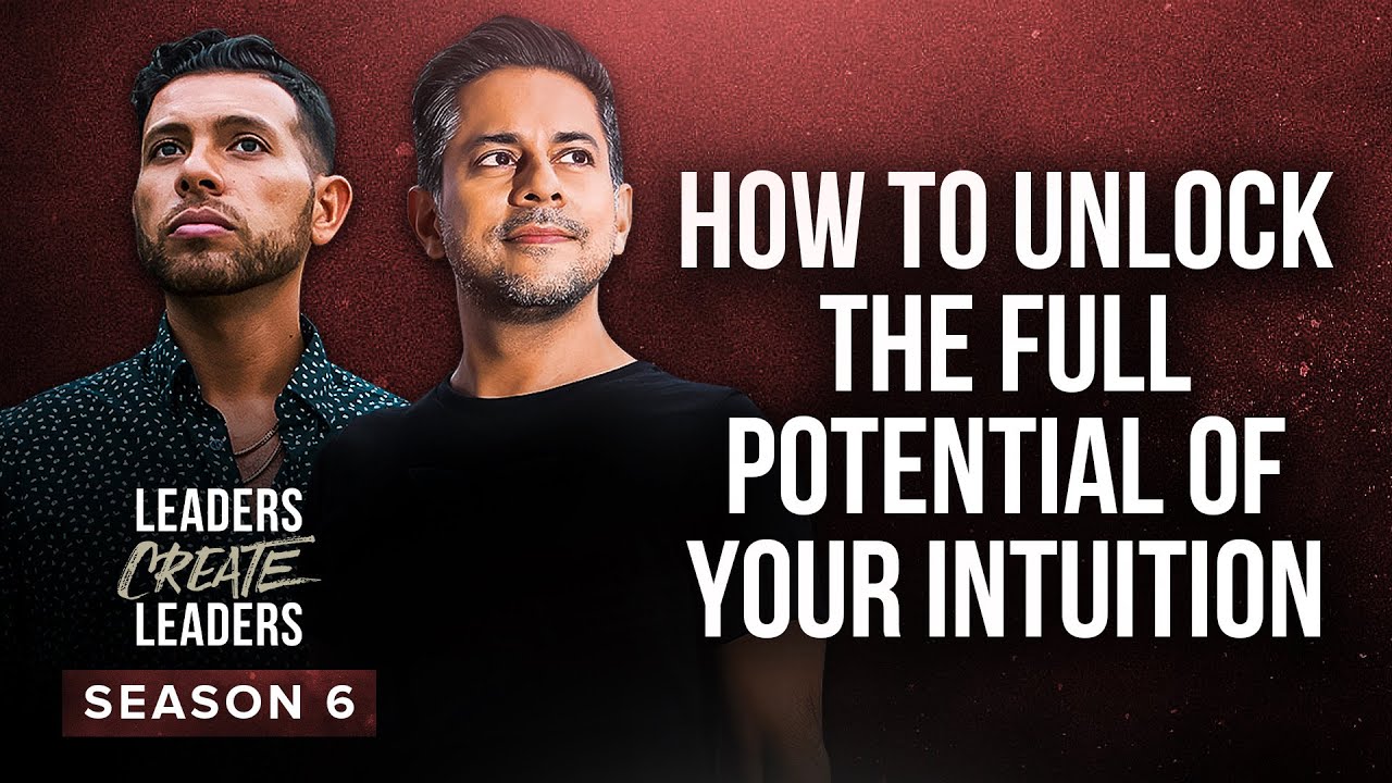 How to Unlock the Full Potential of Your Intuition | Vishen Lakhiani | Leaders Create Leaders