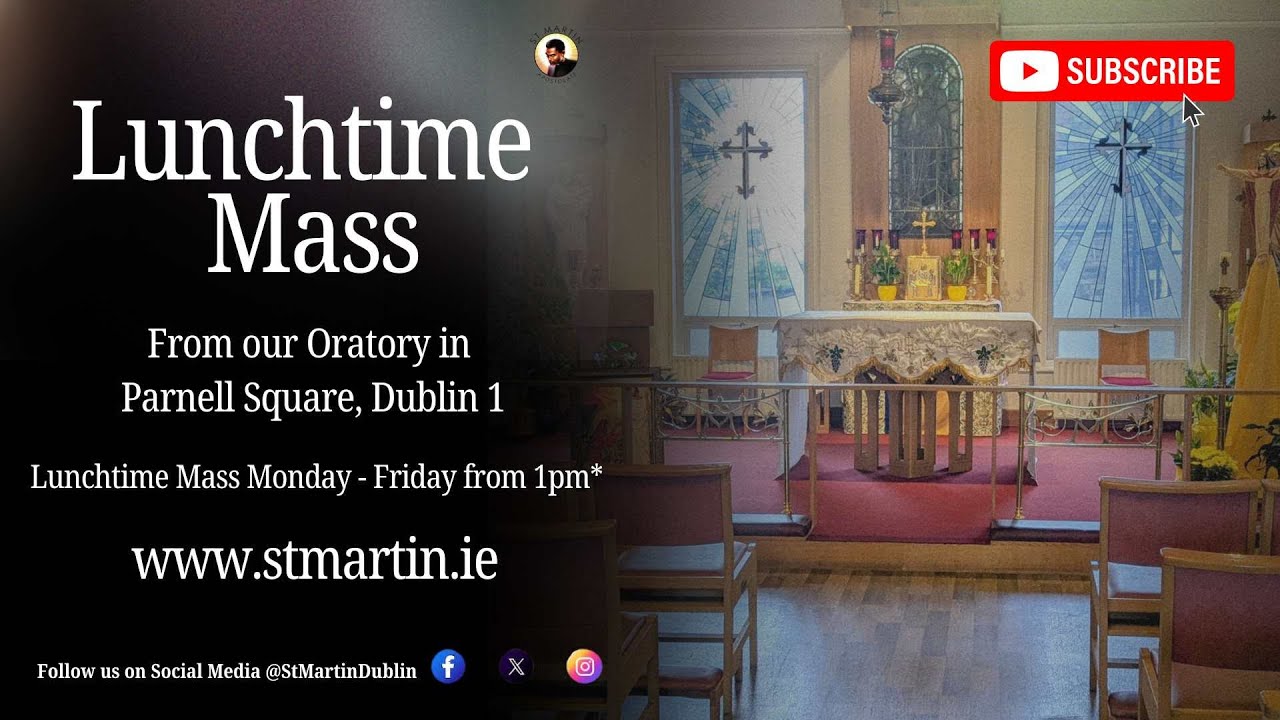 Lunchtime Catholic Mass - Live Stream From St Martin Apostolate Dublin, Ireland