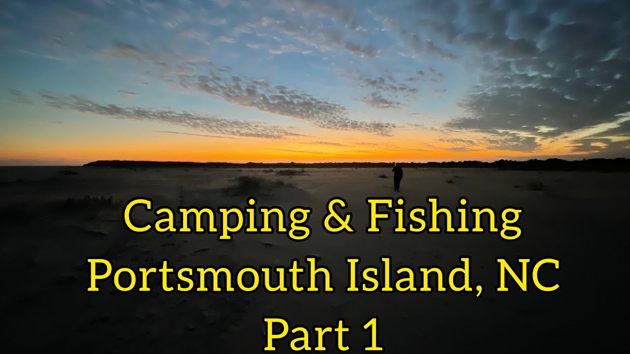 2022 Camping & Fishing on Portsmouth Island, NC OBX(Part 1)