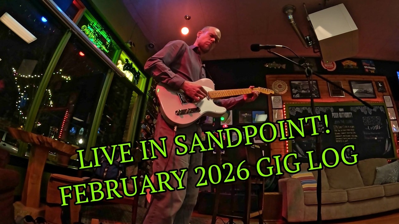 Live in Sandpoint! February 2026 Gig Log
