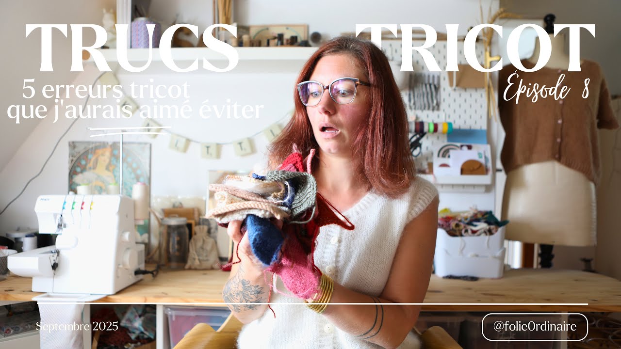5 erreurs tricot que j'aurais aimé éviter - Episode 8 Folie 0rdinaire (Podcast créatif)