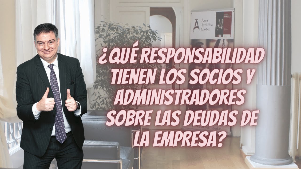 ¿Qué responsabilidad tienen los socios y administradores sobre las deudas de la empresa?