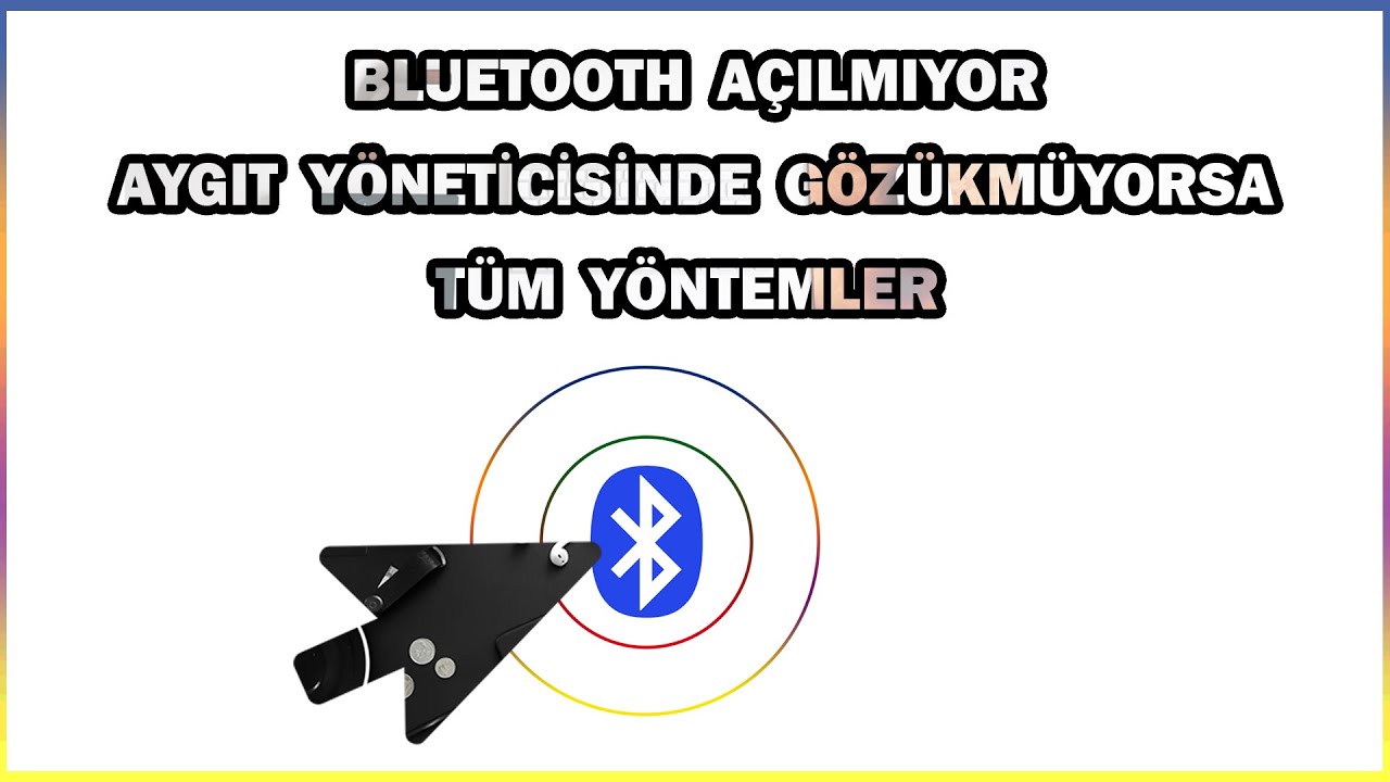 Windows 10-11 Bluetooth Çalışmıyor-Açılmıyor | Aygıt Yöneticisinde Gözükmüyor Bağlantı Sorunu