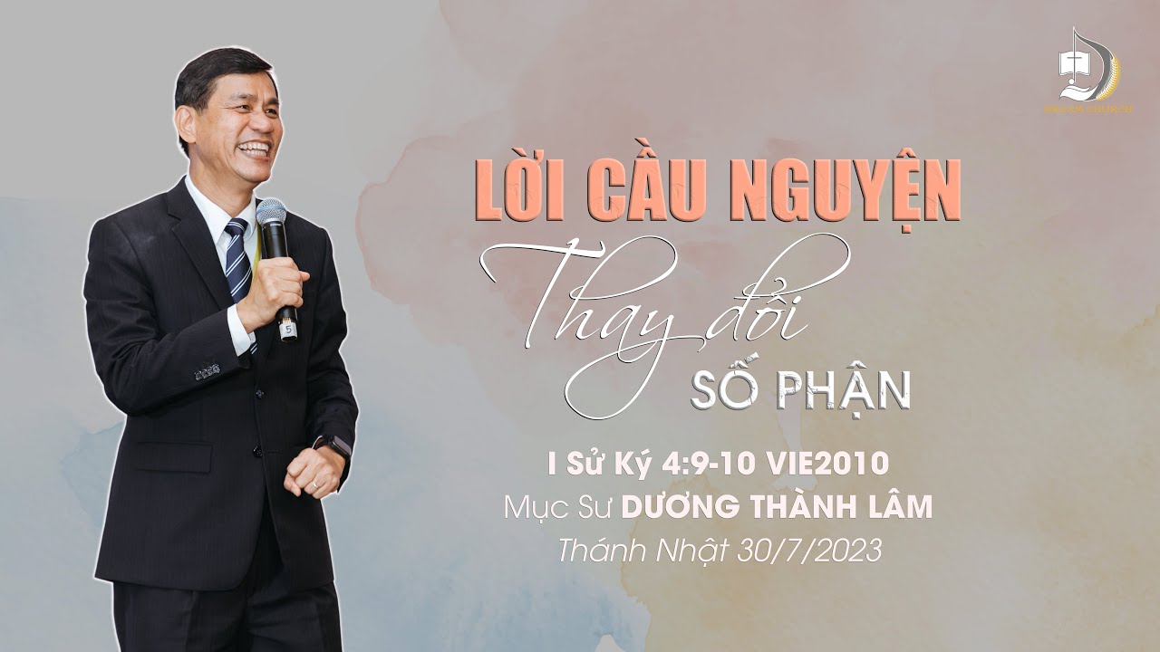 LỜI CẦU NGUYỆN THAY ĐỔI SỐ PHẬN | Mục Sư Dương Thành Lâm | THÁNH NHẬT 30/7/2023