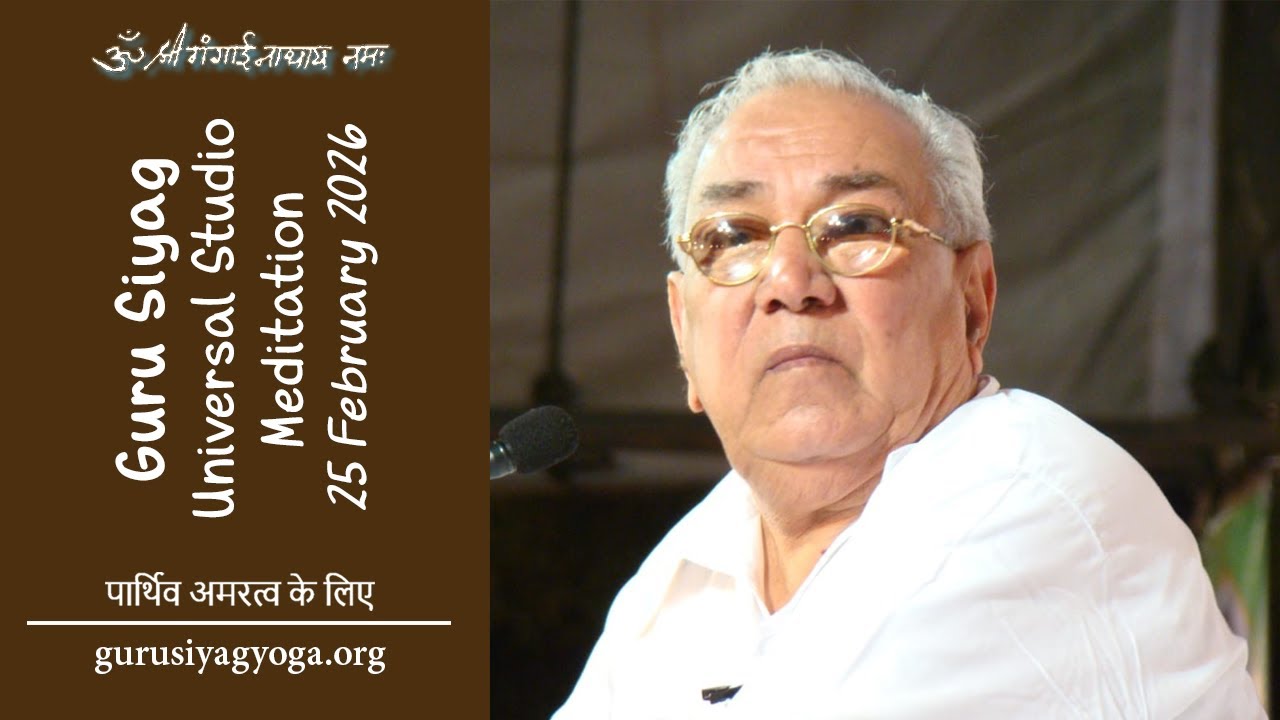 Guru Siyag Universal Studio Meditation Session 25 Feb 2026