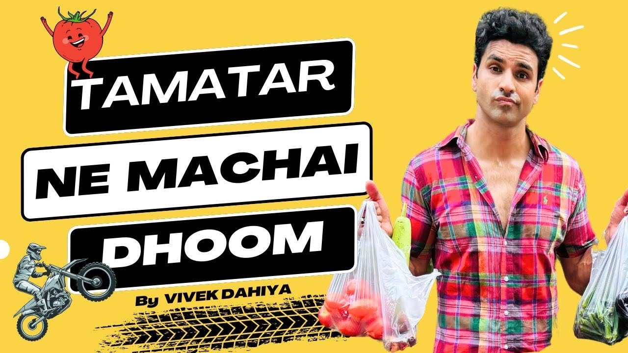 Tamatar Ne Machai Dhoom | Vivek Dahiya