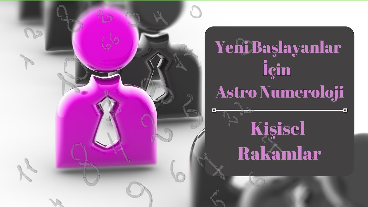 Yeni Başlayanlar İ&ccedil;in Astro N&uuml;meroloji  Eğitimleri: N&uuml;meroloji İlminde Kişisel Rakamların Hesabı