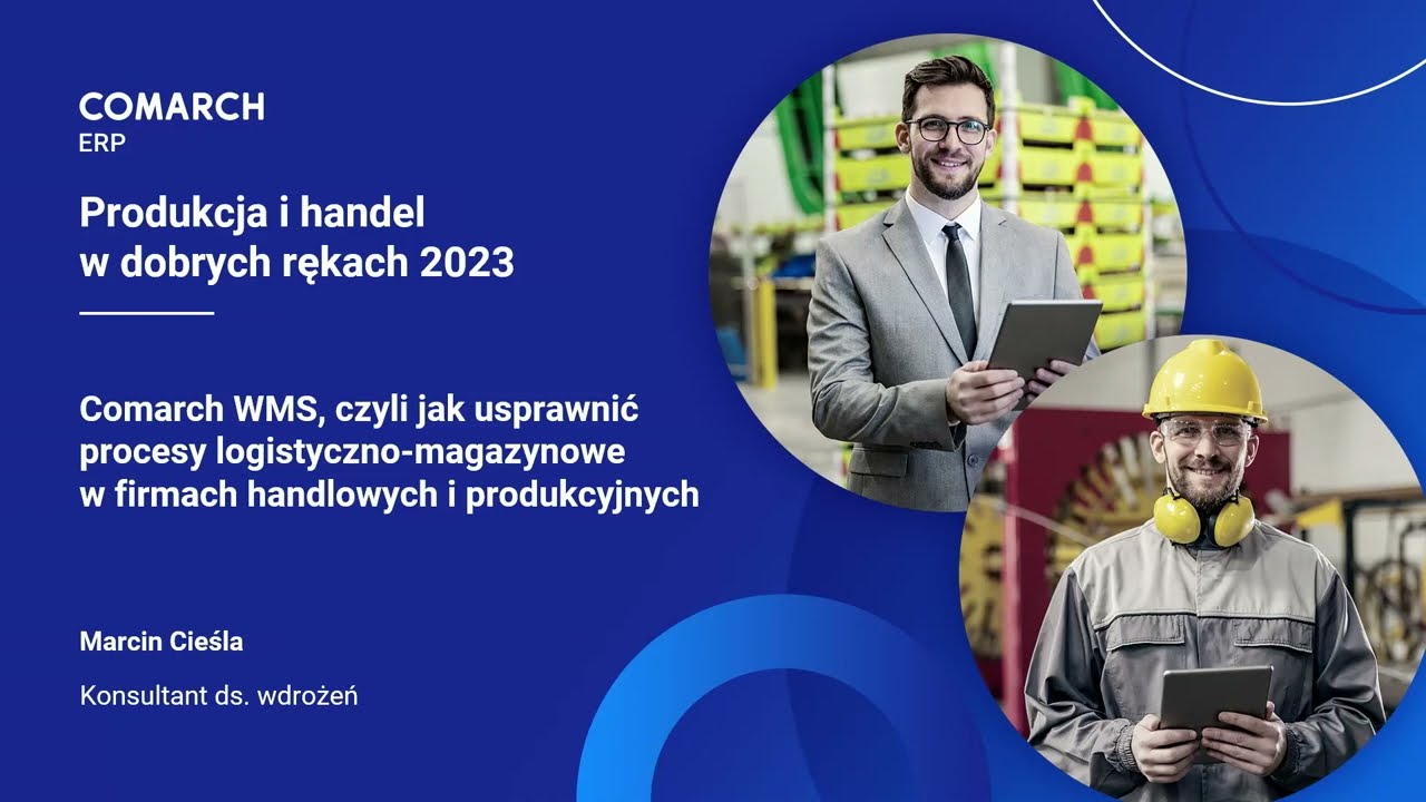 Comarch WMS, czyli jak usprawnić procesy logistyczno-magazynowe w firmach handlowych i produkcyjnych