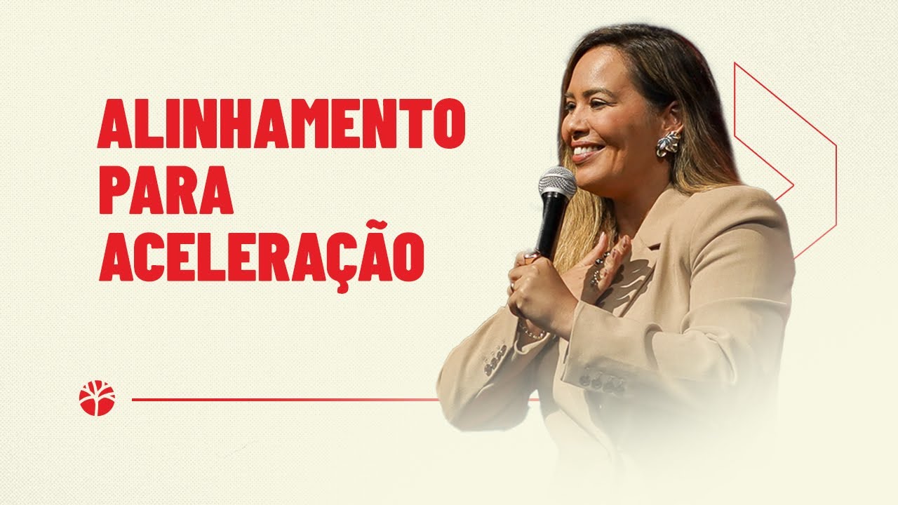 Alinhamento para aceleração | Pastora Flavia Arrais